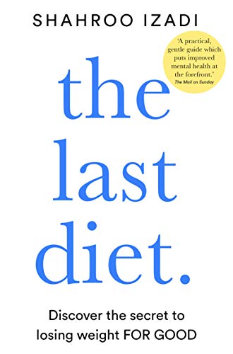 The Last Diet Book by Shahroo Izadi | Discover the Secret to Losing Weight for Good | Health, Wellness, Nutrition, Fitness & Sustainable Weight Loss