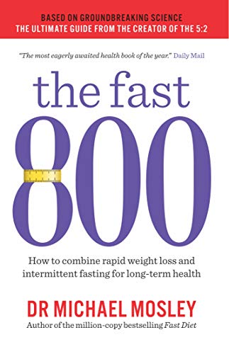 The Fast 800 Book: Combine Intermittent Fasting, Quick Weight Loss, and Balanced Diet Strategies for Long-Term Health, Wellness, and Fitness