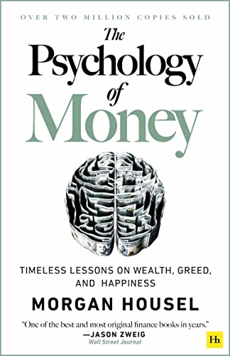 The Psychology of Money: Timeless lessons on wealth, greed, and happiness By Morgan Housel