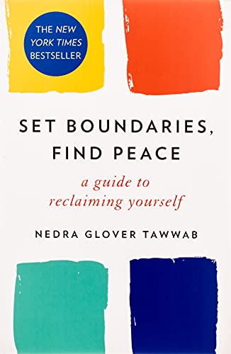 Set Boundaries, Find Peace: A Guide to Reclaiming Yourself by Nedra Glover Tawwab