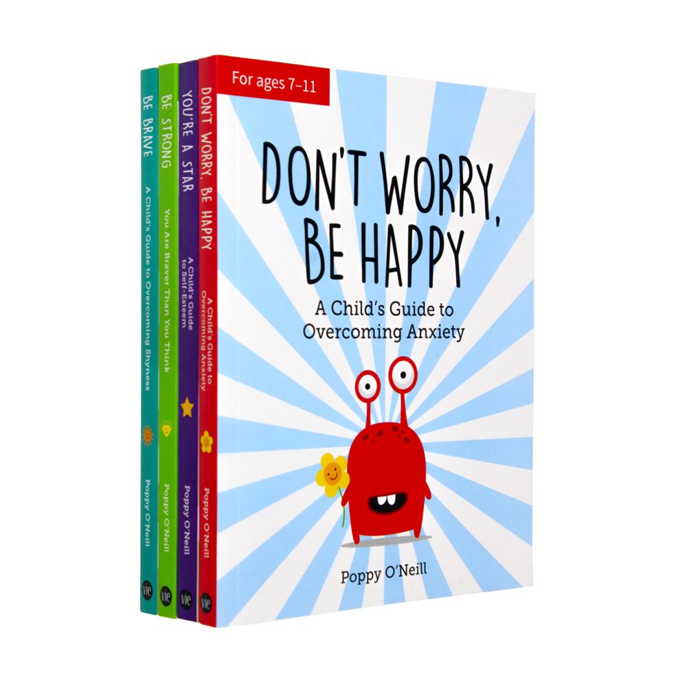 A Childs Guide Age 7-12 Dealing With Feeling Anxious Behaviour Mood Collection 4 Books Set (Be Strong, Be Brave, You're a Star, Don't Worry Be Happy) Poppy O'Neill