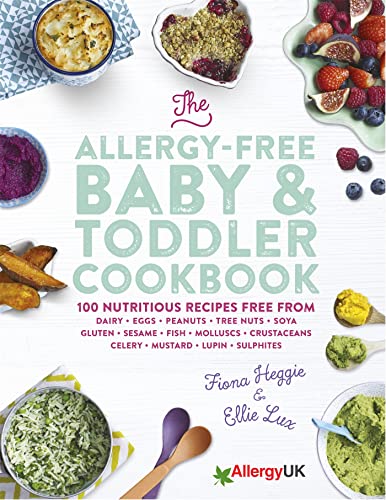 The Allergy-Free Baby & Toddler Cookbook: 100 delicious recipes By Fiona Heggie & Ellie Lux