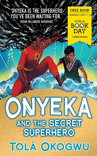 Onyeka and the Secret Superhero: World Book Day 2024 by Tola Okogwu