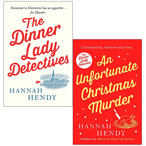 Hannah Hendy The Dinner Lady Detectives Collection 2 Books Set (The Dinner Lady Detectives, An Unfortunate Christmas Murder)