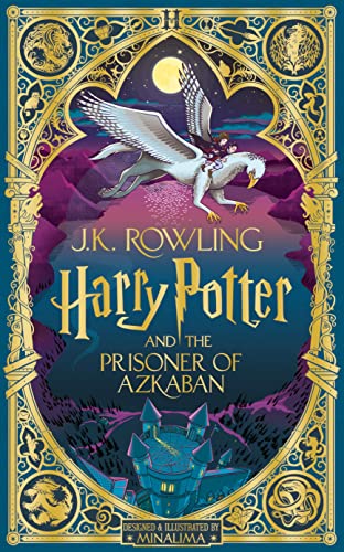 Harry Potter and the Prisoner of Azkaban: MinaLima Edition By J.K. Rowling