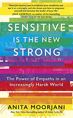 Sensitive is the New Strong Book by Anita Moorjani | Empowering Empaths in a Harsh World – A Must-Read Best-Selling Self-Help & Spiritual Guide