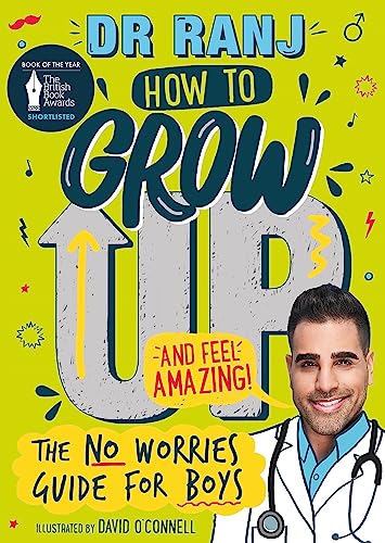 How to Grow Up and Feel Amazing!: The No-Worries Guide Book for Boys by Dr. Ranj Singh - Confidence, Emotions, Health & Positive Tips for Growth!