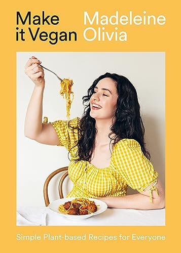 Make it Vegan, Simple Plant-based Recipes for Everyone by Madeleine Olivia