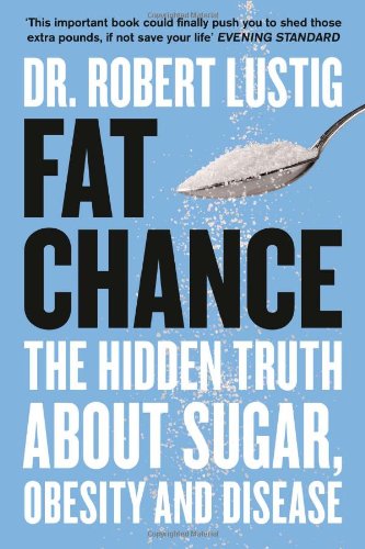 Fat Chance Book: The Hidden Truth About Sugar, Obesity & Disease – Must-Read Health & Nutrition Book on Weight Loss, Diabetes & Metabolism