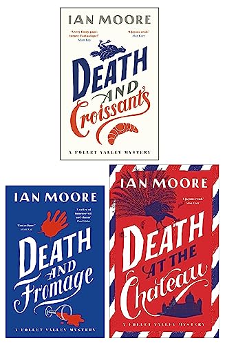 A Follet Valley Mystery By Ian Moore 3 Books Collection Set (Death and Fromage, Death and Croissants, Death at the Chateau