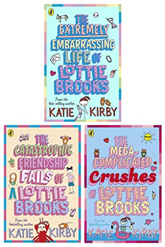 Lottie Brooks Series 3 Books Collection Set By Katie Kirby  (The Extremely Embarrassing Life of Lottie Brooks, The Catastrophic Friendship Fails of Lottie Brooks & The Mega-Complicated Crushes of Lottie Brooks)