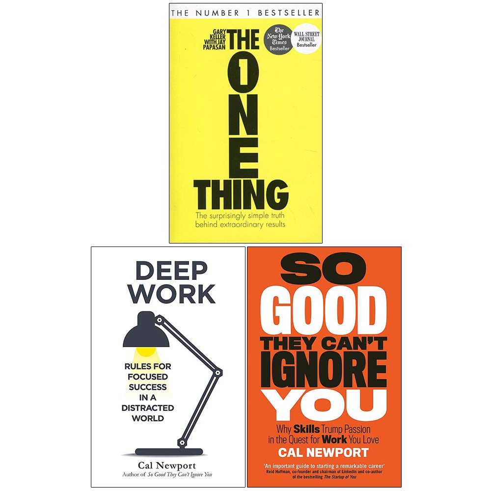 The One Thing, Deep Work, So Good They Cant Ignore You 3 Books Collection Set