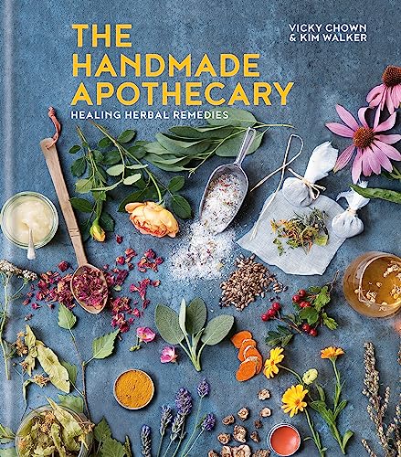 The Handmade Apothecary Book: Healing Herbal Remedies & Recipes by Kim Walker |Natural Medicine,DIY Herbalism,Wellness, Self-Care & Therapeutic Plants