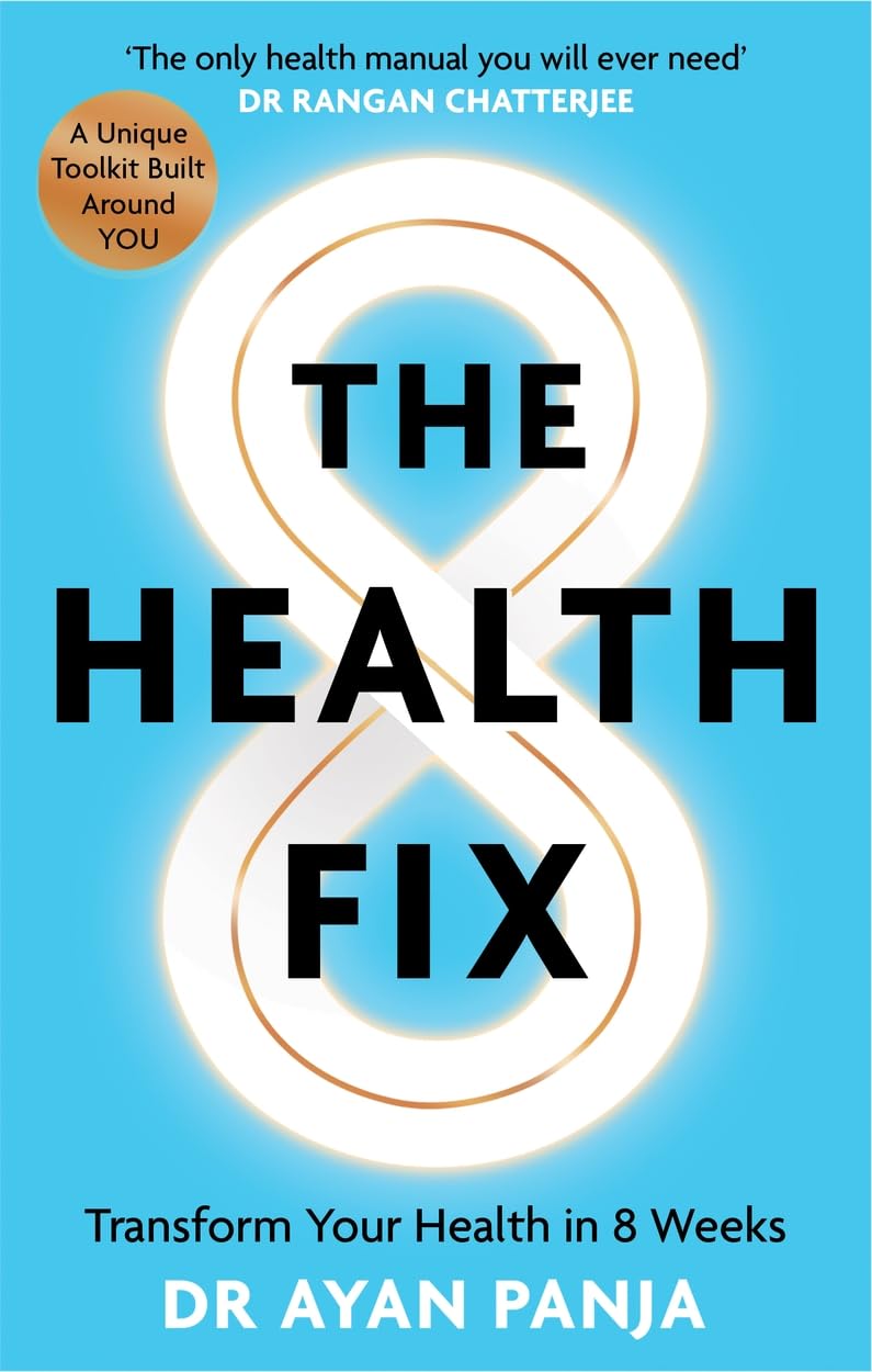 The Health Fix: Transform your Health in 8 Weeks By Dr Ayan Panja