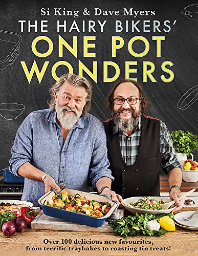 The Hairy Bikers' One Pot Wonders: Over 100 Delicious One-Pot Recipe Book by Si King & Dave Myers | Quick, Easy, Comfort Food in Hardback