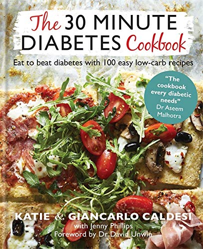 The 30 Minute Diabetes Cookbook: Eat to Beat Diabetes with 100 Easy Low carb Recipes