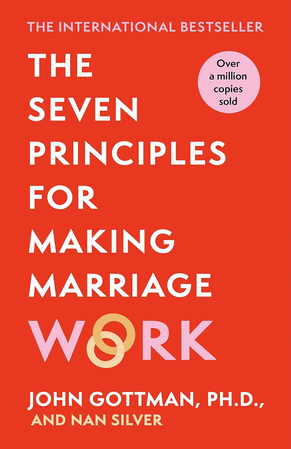 The Seven Principles For Making Marriage Work: A practical guide from the international bestselling relationship expert