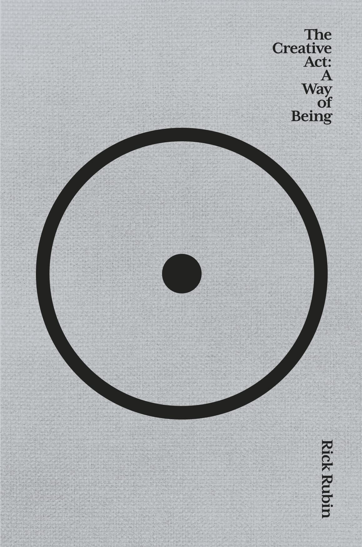 The Creative Act, A Way of Being, The Sunday Times Bestseller on Creativity and Self Help for 12+ by Rick Rubin in Hardback Edition