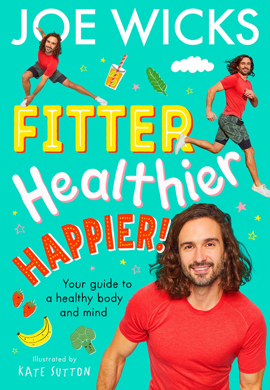 Fitter, Healthier, Happier!: An Illustrated Kids' Book about Body and Mind Wellness for Ages 8+ by Joe Wicks in 2024