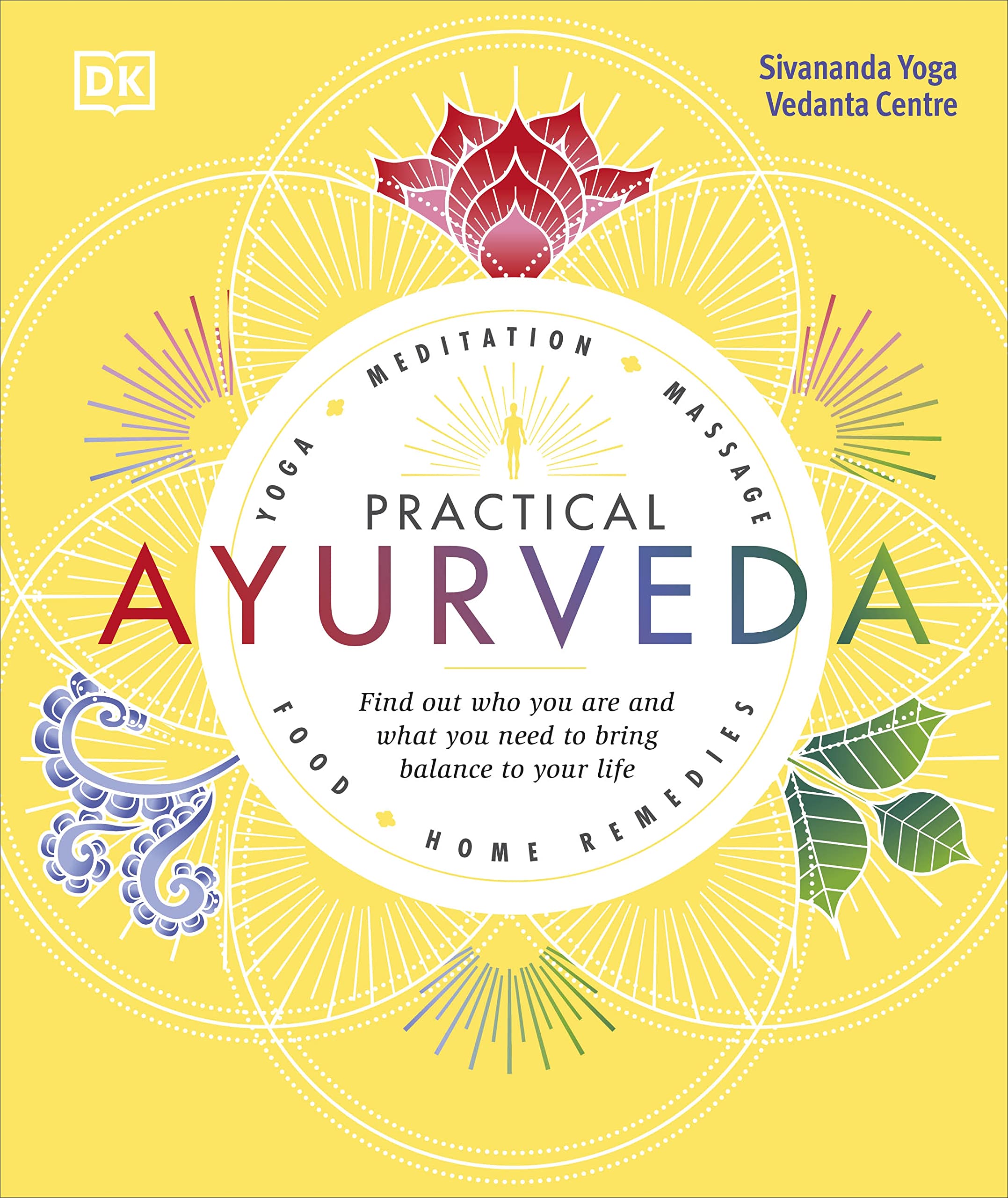 Practical Ayurveda, Find Out Who You Are and What You Need to Bring Balance to Your Life By Sivananda Yoga Vedanta Centre