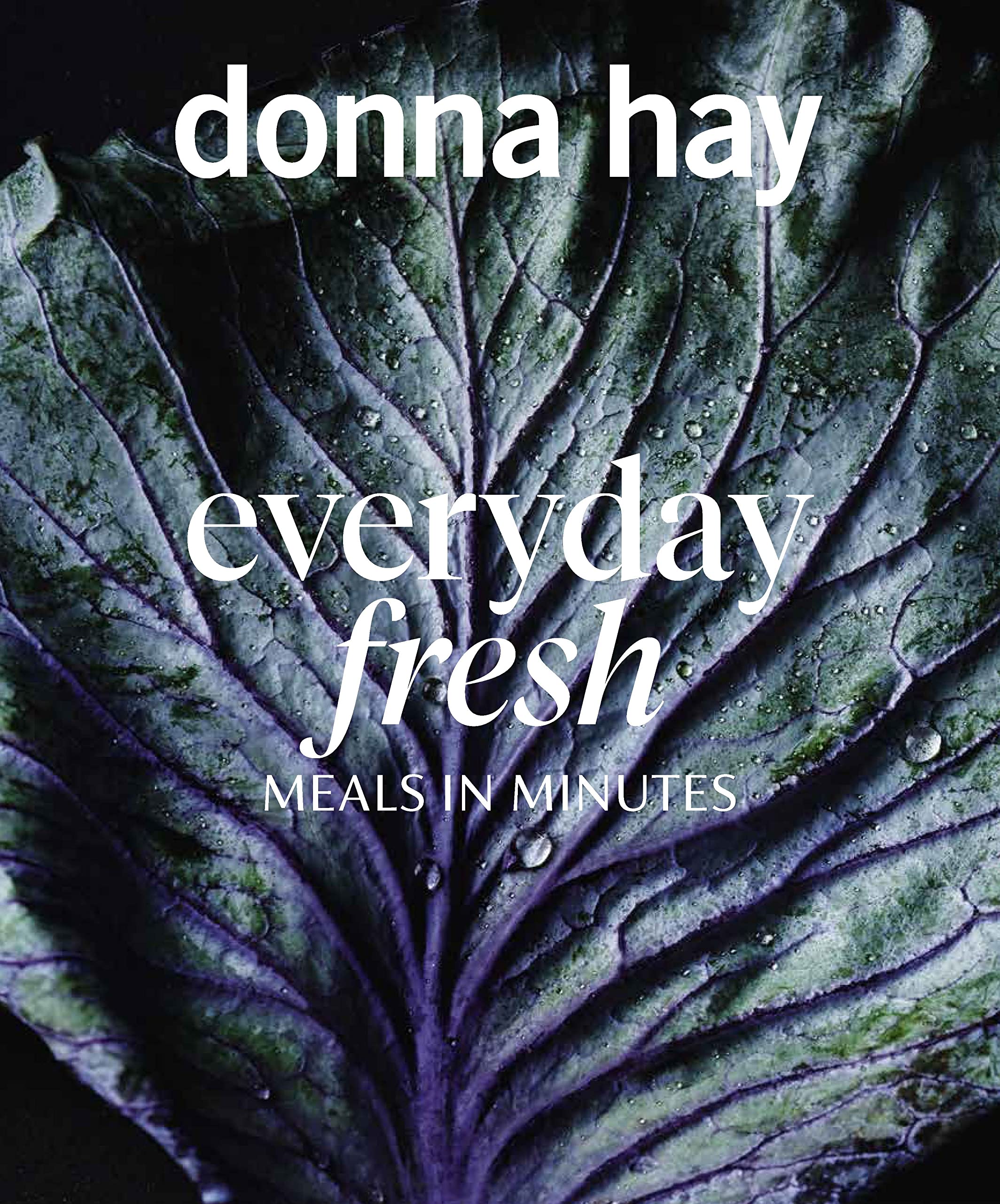 Everyday Fresh: Meals in Minutes - Quick and Easy Cooking By Donna Hay