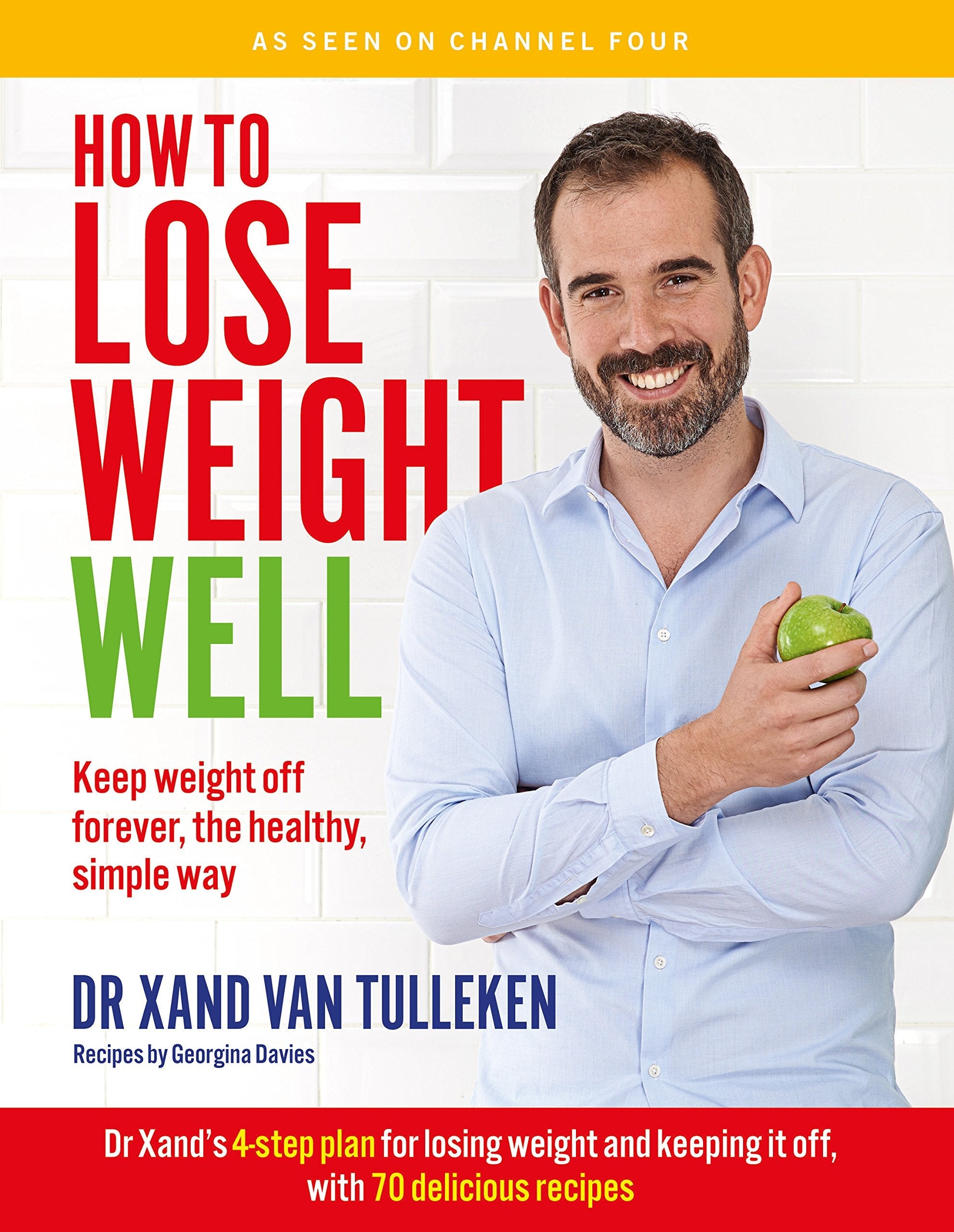 How to Lose Weight Well: Keep Weight Off Forever the Healthy, Simple Way, Diet Guides for Health Enthusiasts By Dr Xand Van Tulleken