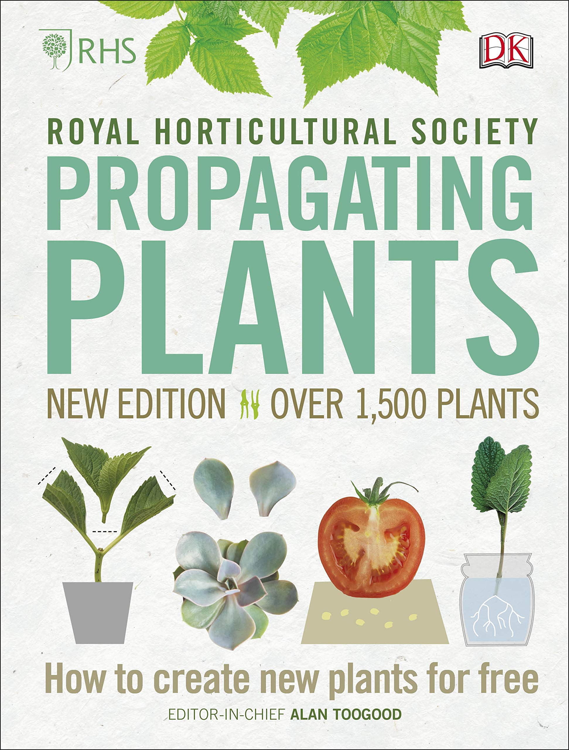 RHS Propagating Plants: How to Create New Plants For Free by Alan Toogood & DK