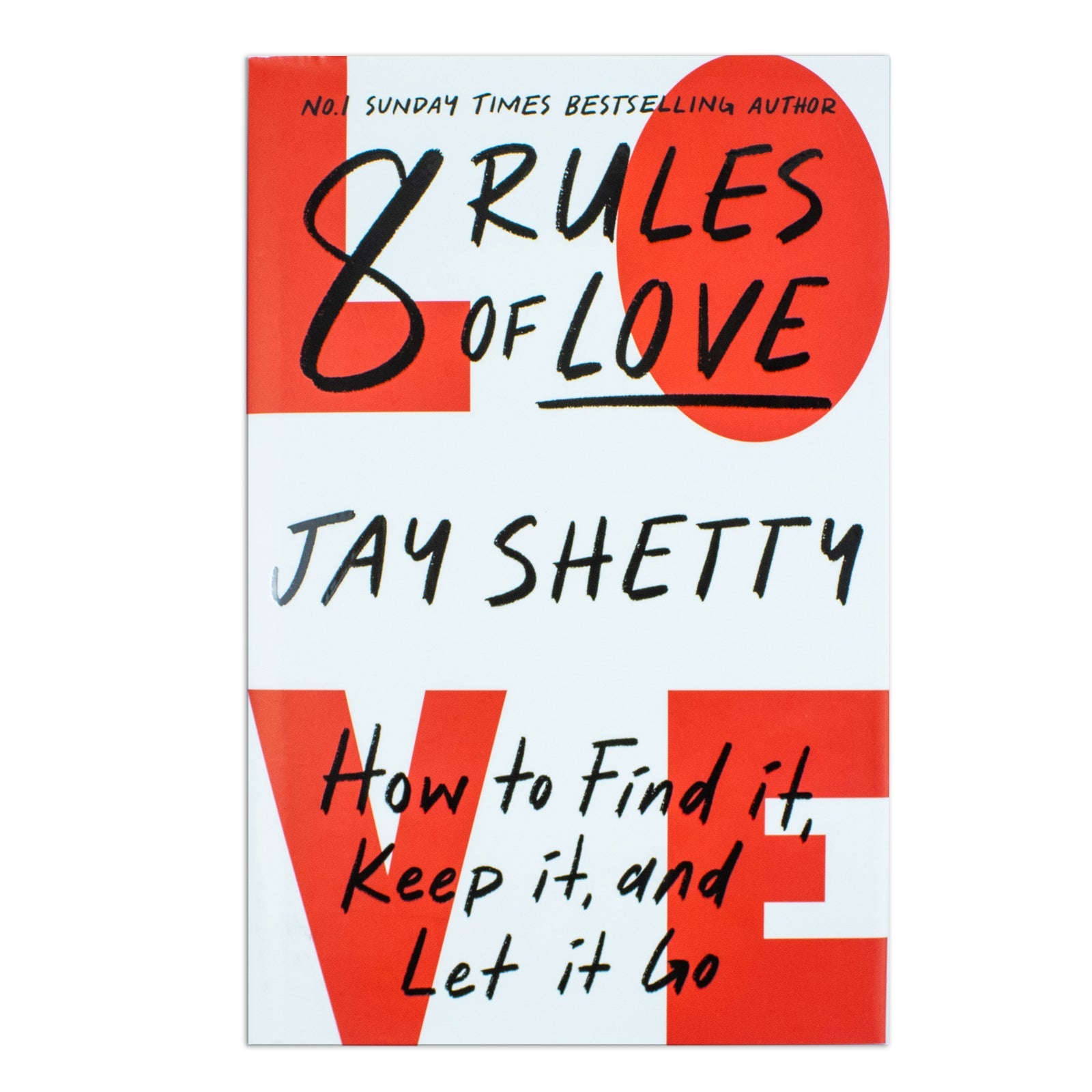 8 Rules of Love: The Sunday Times bestsellling guide on how to find lasting love and enjoy healthy relationships, from the author of Think Like A Monk by Jay Shetty