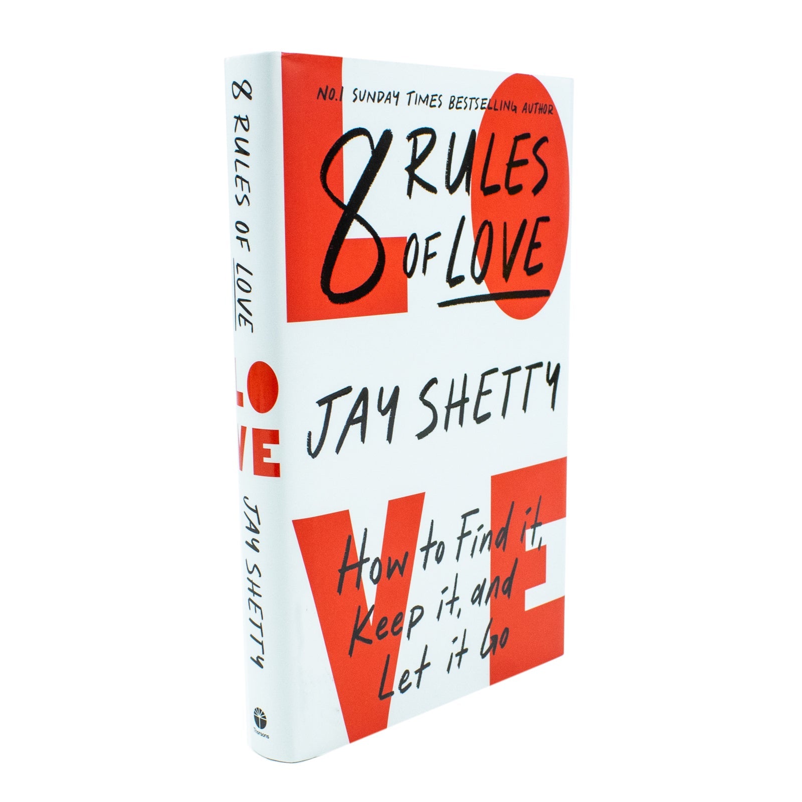 8 Rules of Love: The Sunday Times bestsellling guide on how to find lasting love and enjoy healthy relationships, from the author of Think Like A Monk by Jay Shetty