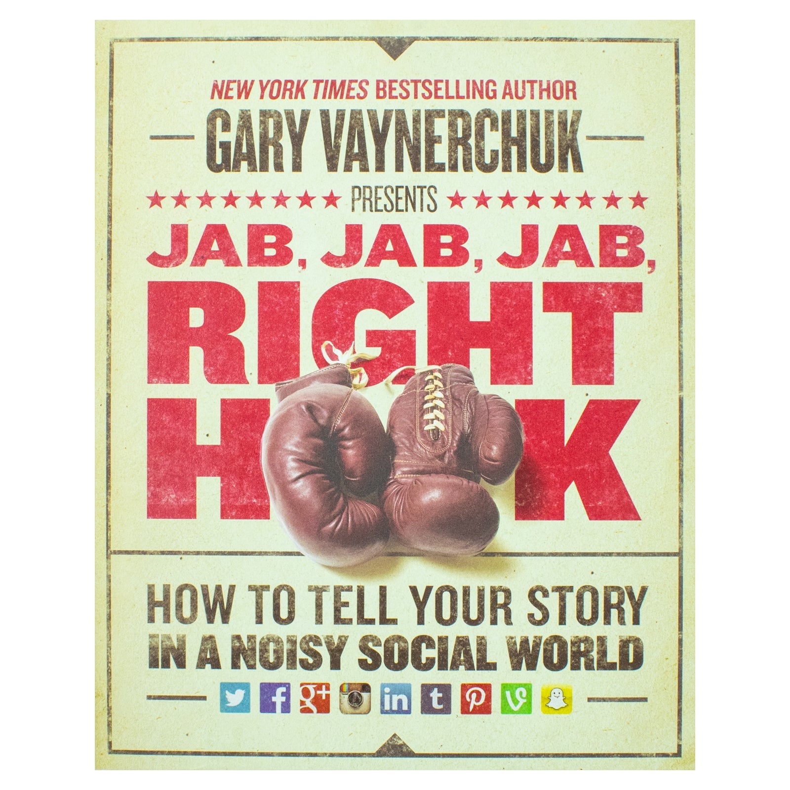 Jab, Jab, Jab, Right Hook: A Hardback Marketing Guide for Business and 12+ Readers in a Noisy Social World by Gary Vaynerchuk