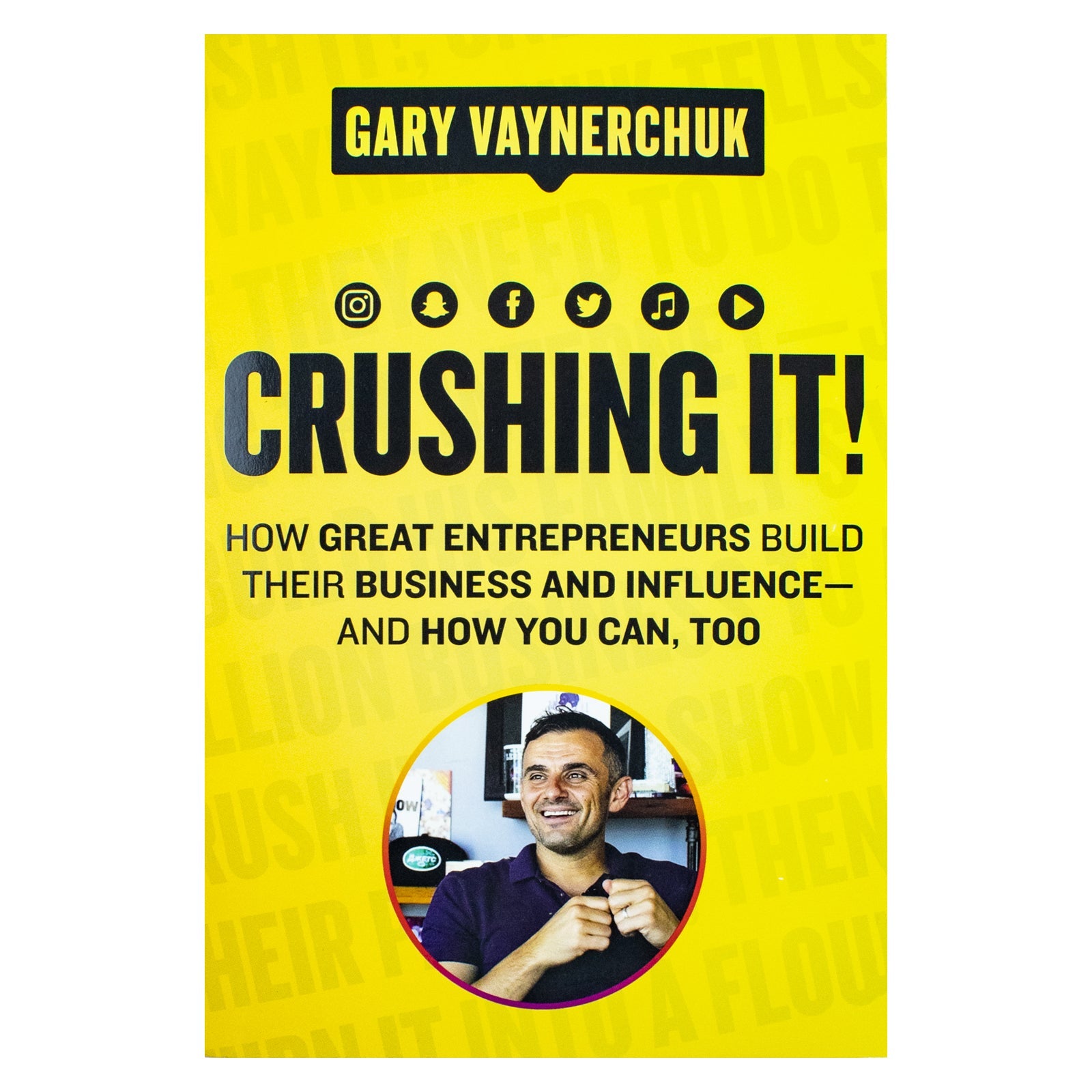 Crushing It! How Great Entrepreneurs Build Their Business..By Gary Vaynerchuk