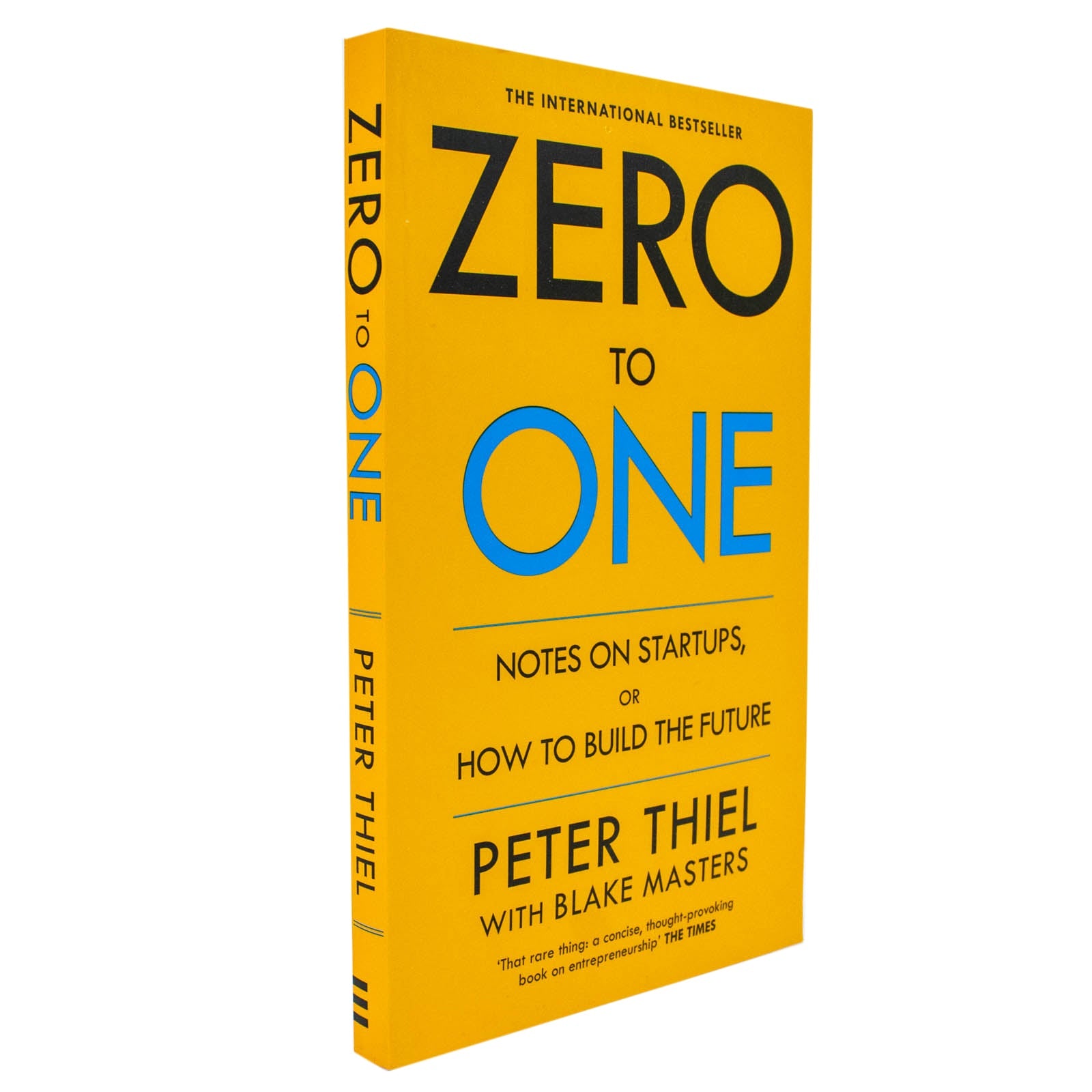 Zero to One: Notes on Start Ups, or How to Build the Future by Peter Thiel & Blake Masters