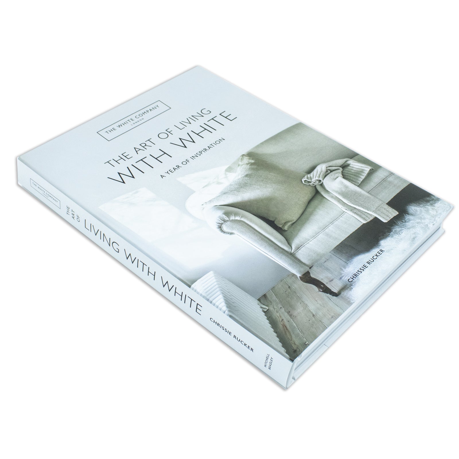 The White Company The Art of Living with White: A Year of Inspiration by Chrissie Rucker