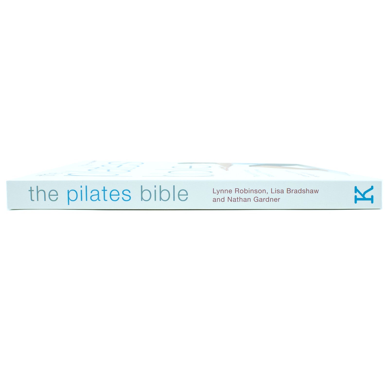 The Pilates Bible paperback Book by Lynne Robinson & Lisa Bradshaw: The Ultimate Guide to Pilates, Fitness, Core Strength, Flexibility & Wellness