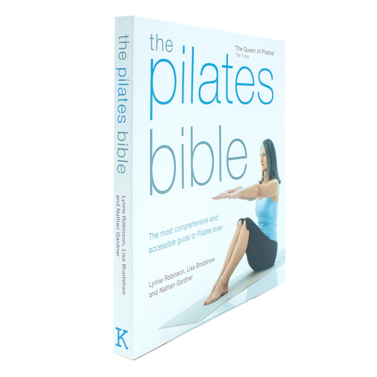 The Pilates Bible paperback Book by Lynne Robinson & Lisa Bradshaw: The Ultimate Guide to Pilates, Fitness, Core Strength, Flexibility & Wellness