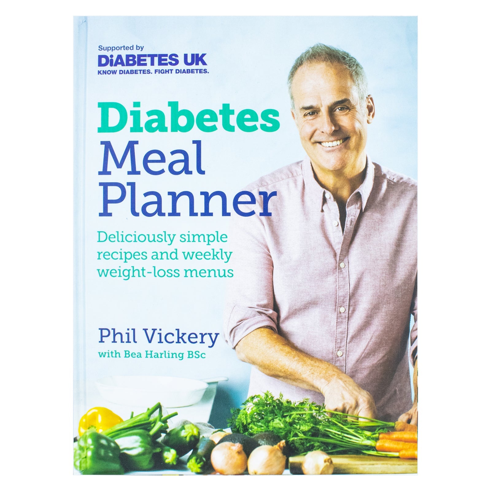 Diabetes Meal Planner: Deliciously simple recipes and weekly weight-loss menus by Phil Vickery - Supported by Diabetes UK