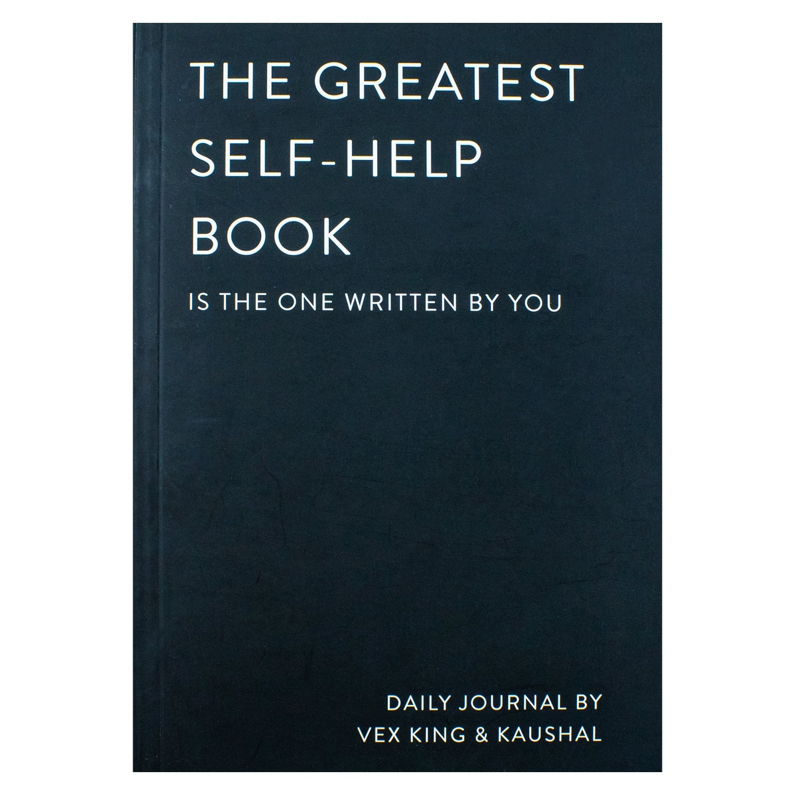 The Greatest Self-Help Book (is the one written by you) by Vex King: A Daily Journal for Gratitude, Happiness, Reflection and Self-Love