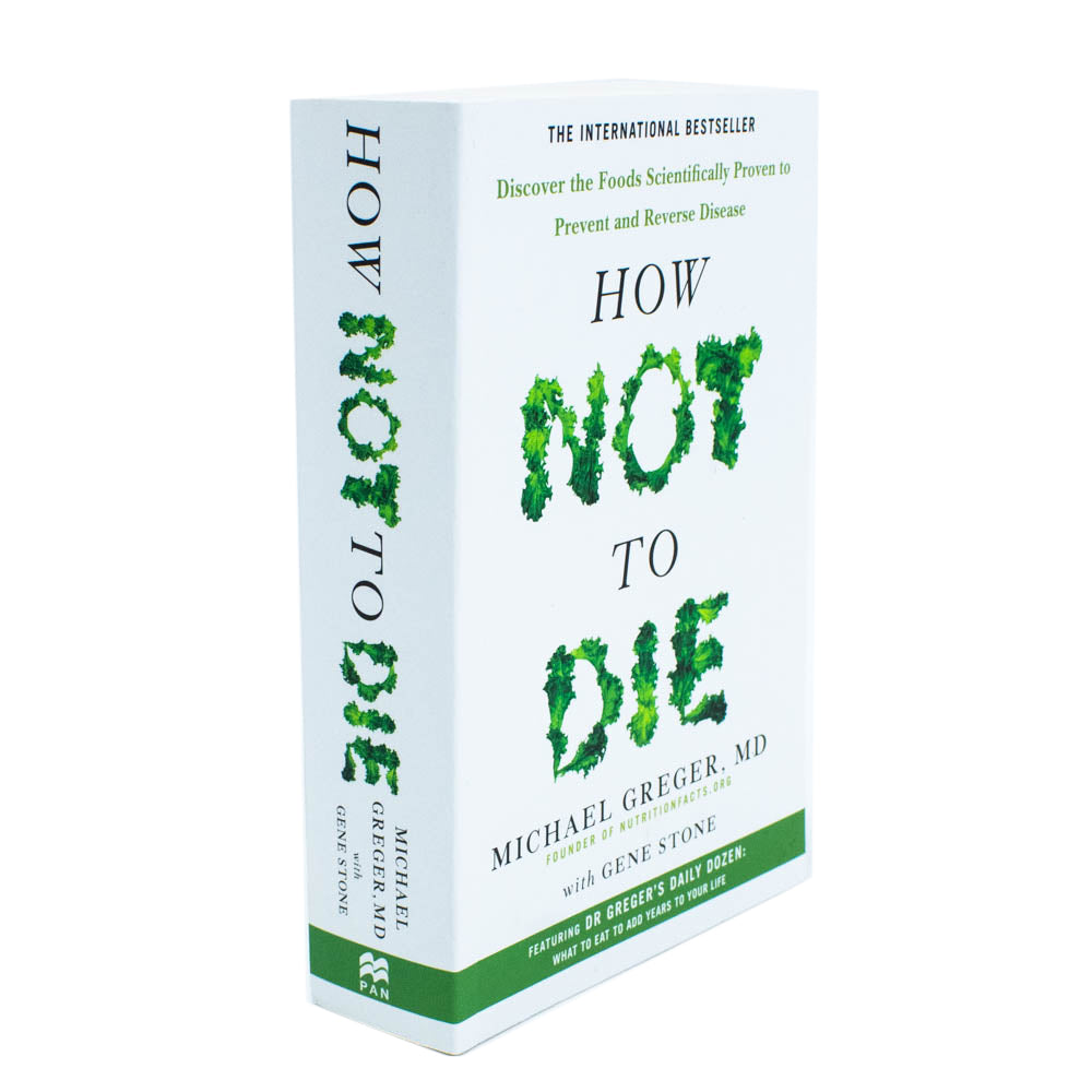 How Not to Die: Discover the Foods Scientifically Proven to Prevent and Reverse Disease By Michael Greger