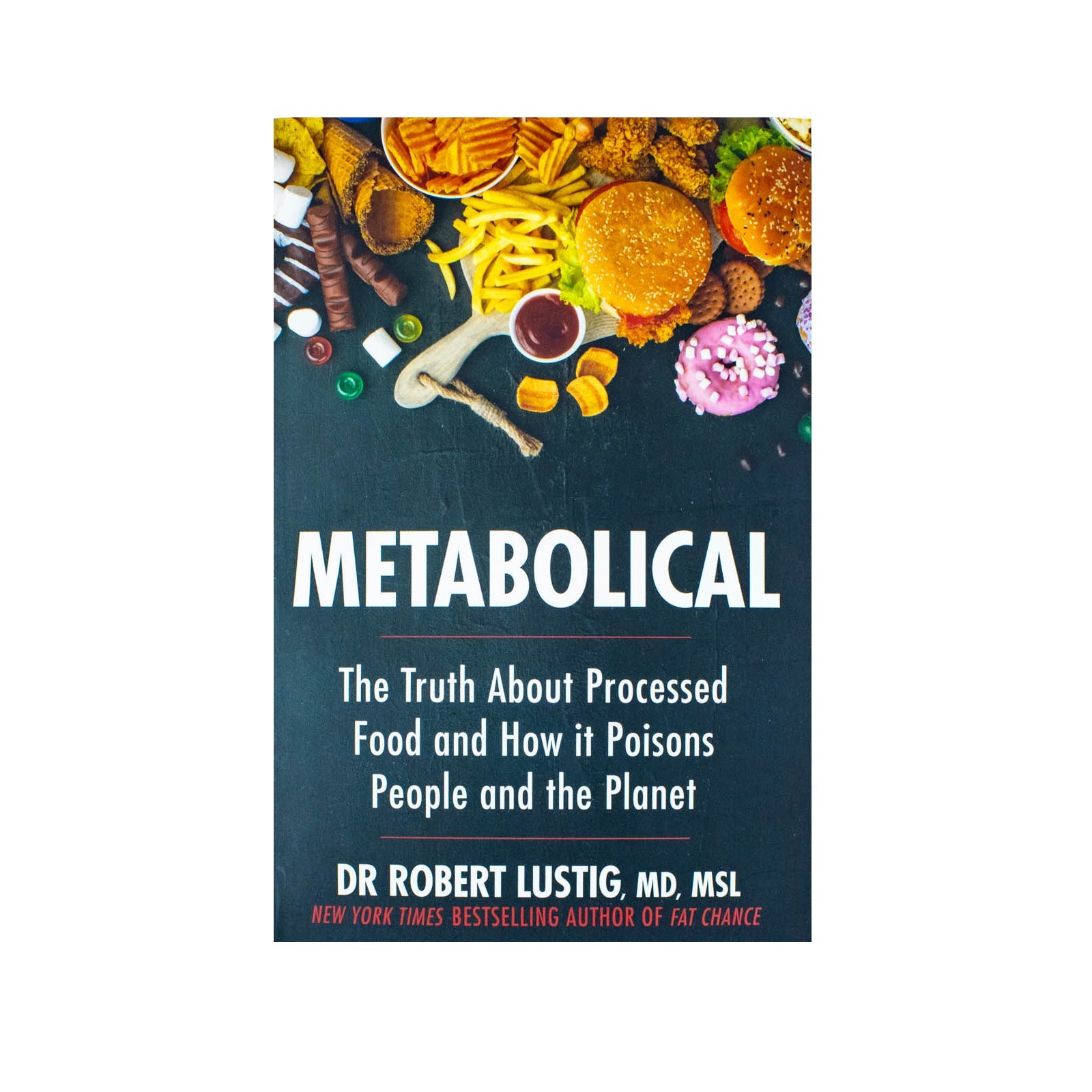 Metabolical: The Truth About Processed Food & How It Poisons People & the Planet – Book by Dr. Robert Lustig | Health, Nutrition, Diet, Wellness