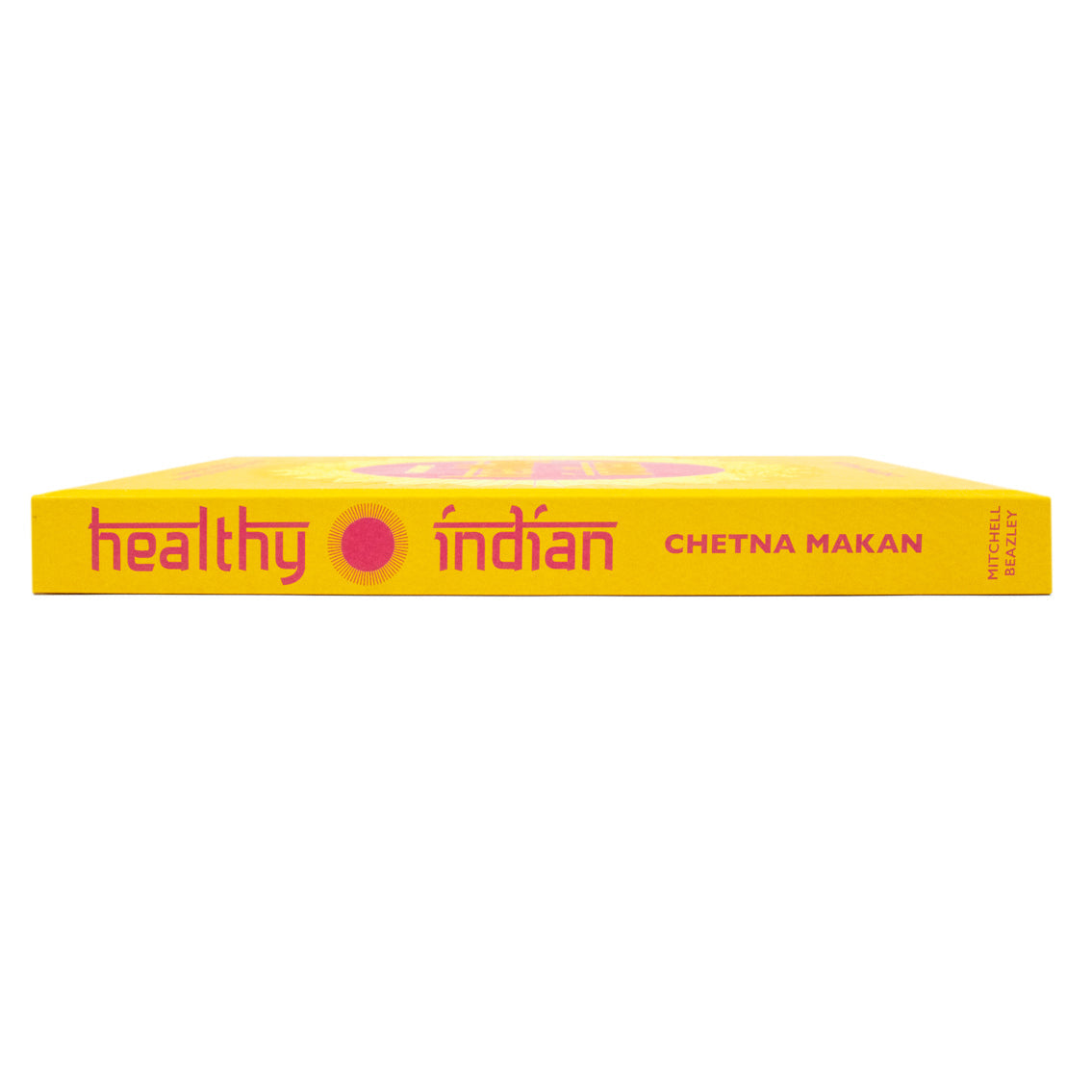 Chetna's Healthy Indian: Everyday family meals effortlessly good for you By Chetna Makan