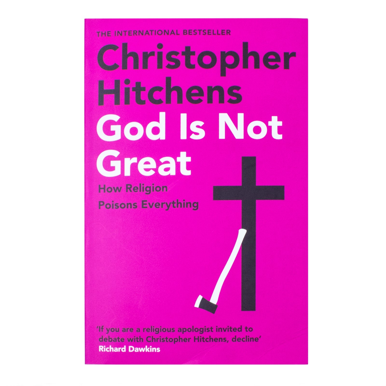 God Is Not Great: How Religion Poisons Everything by Christopher Hitchens