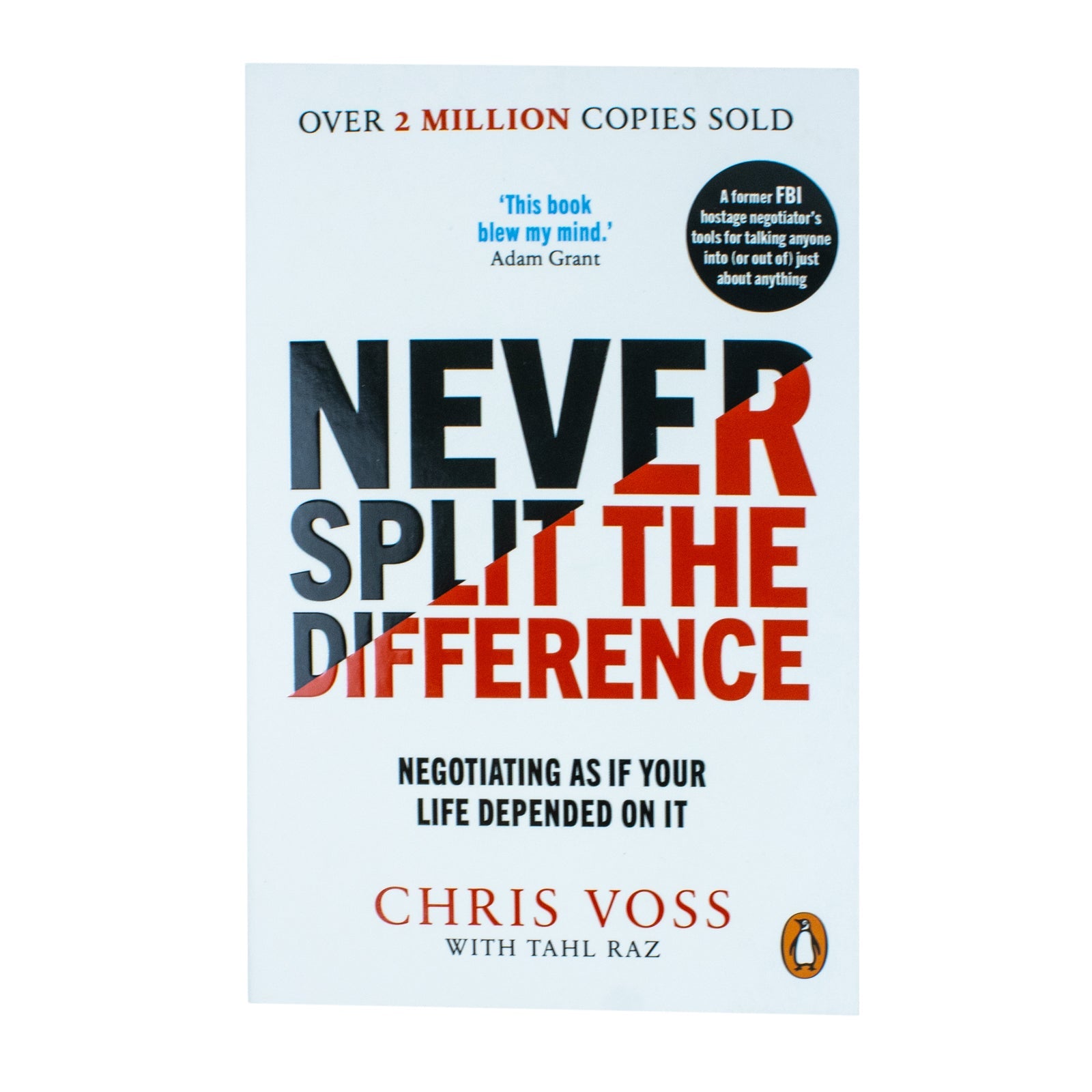 Never Split the Difference: Negotiating as if Your Life Depended on It By Chris Voss