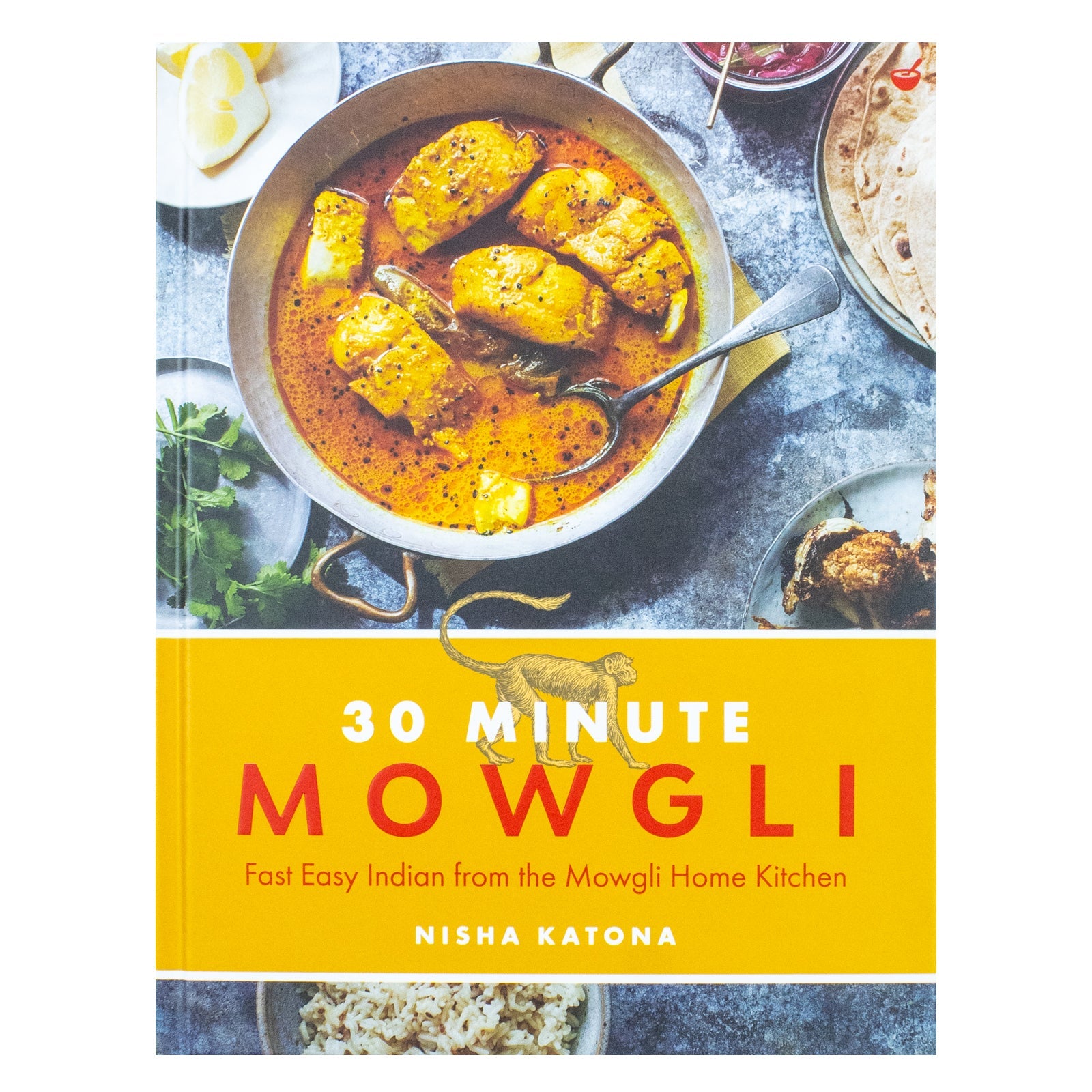 30 Minute Mowgli: Fast, Easy Indian Recipes Book from the Mowgli Home Kitchen by Nisha Katona - Quick, Flavorful, Healthy, Authentic Meals