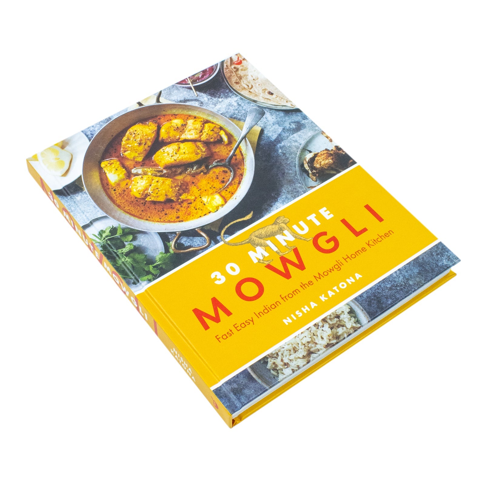 30 Minute Mowgli: Fast, Easy Indian Recipes Book from the Mowgli Home Kitchen by Nisha Katona - Quick, Flavorful, Healthy, Authentic Meals