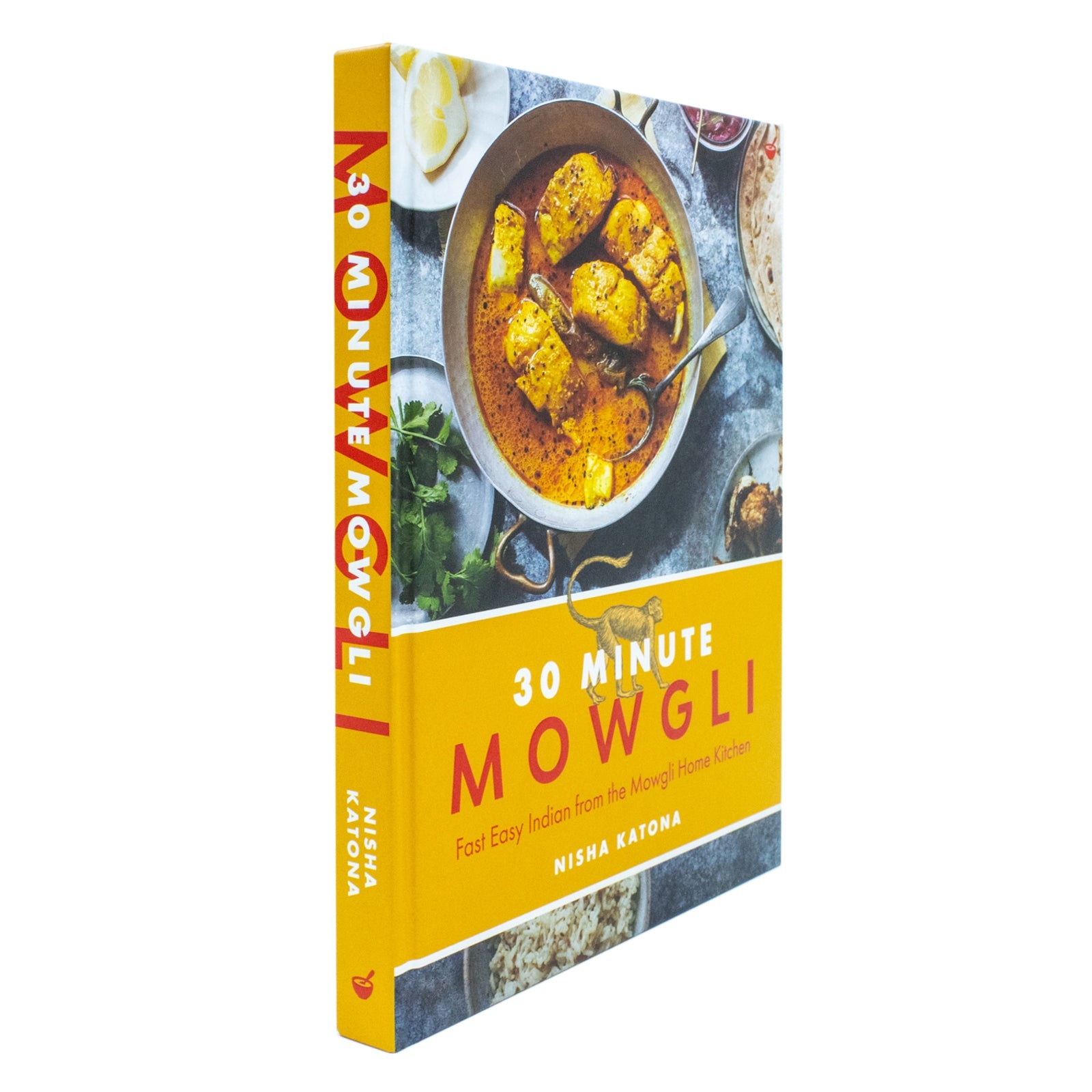 30 Minute Mowgli: Fast Easy Indian from the Mowgli Home Kitchen by Nisha Katona