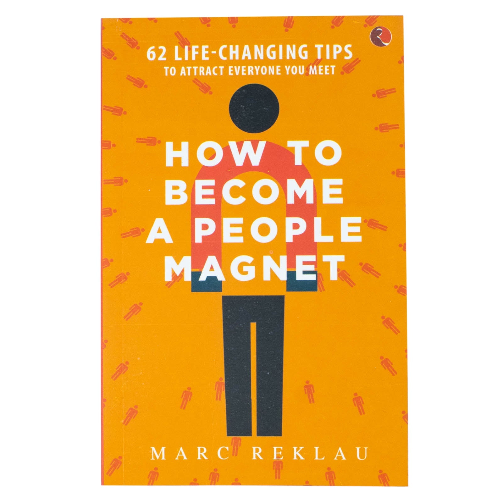 How to Become a People Magnet: 62 Life-Changing Tips to Attract Everyone | Self-Improvement Book on Charisma, Confidence & Social Skills