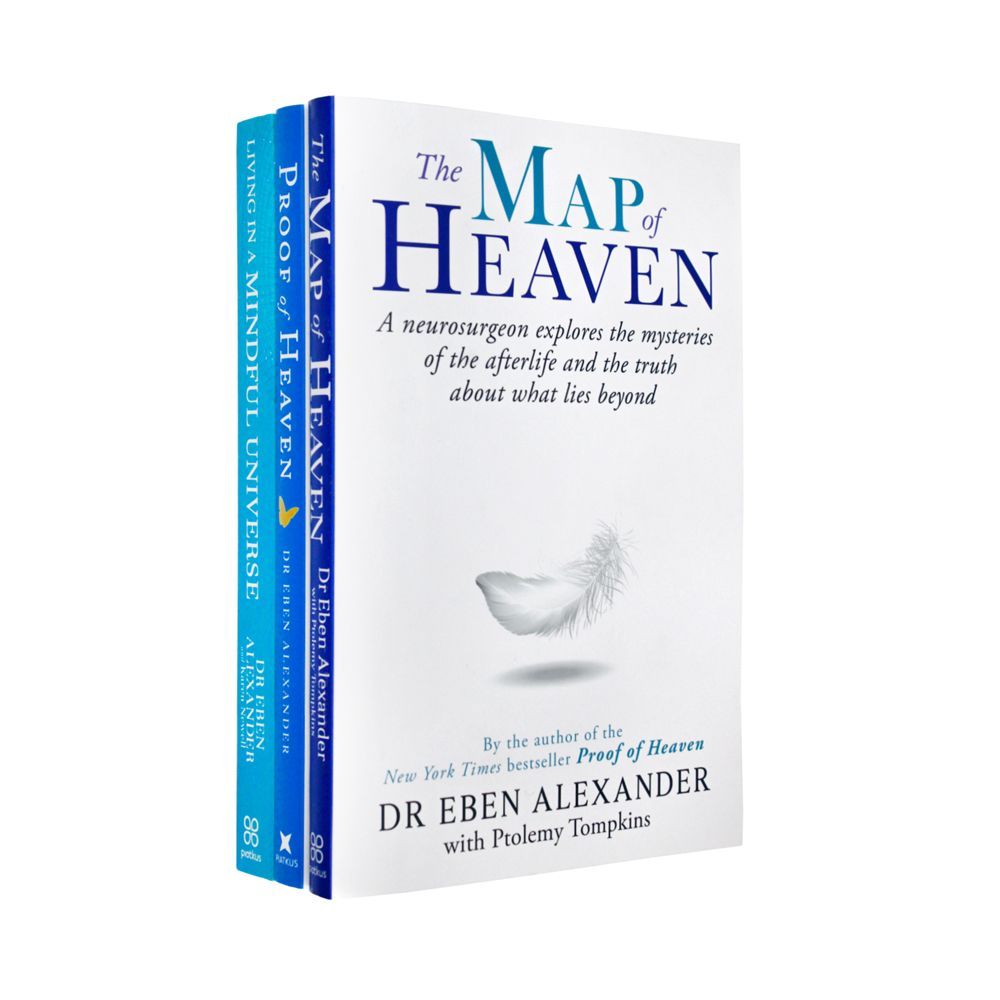 Dr Eben Alexander 3 Books Collection Set (Proof of Heaven, Living in a Mindful Universe & The Map of Heaven)