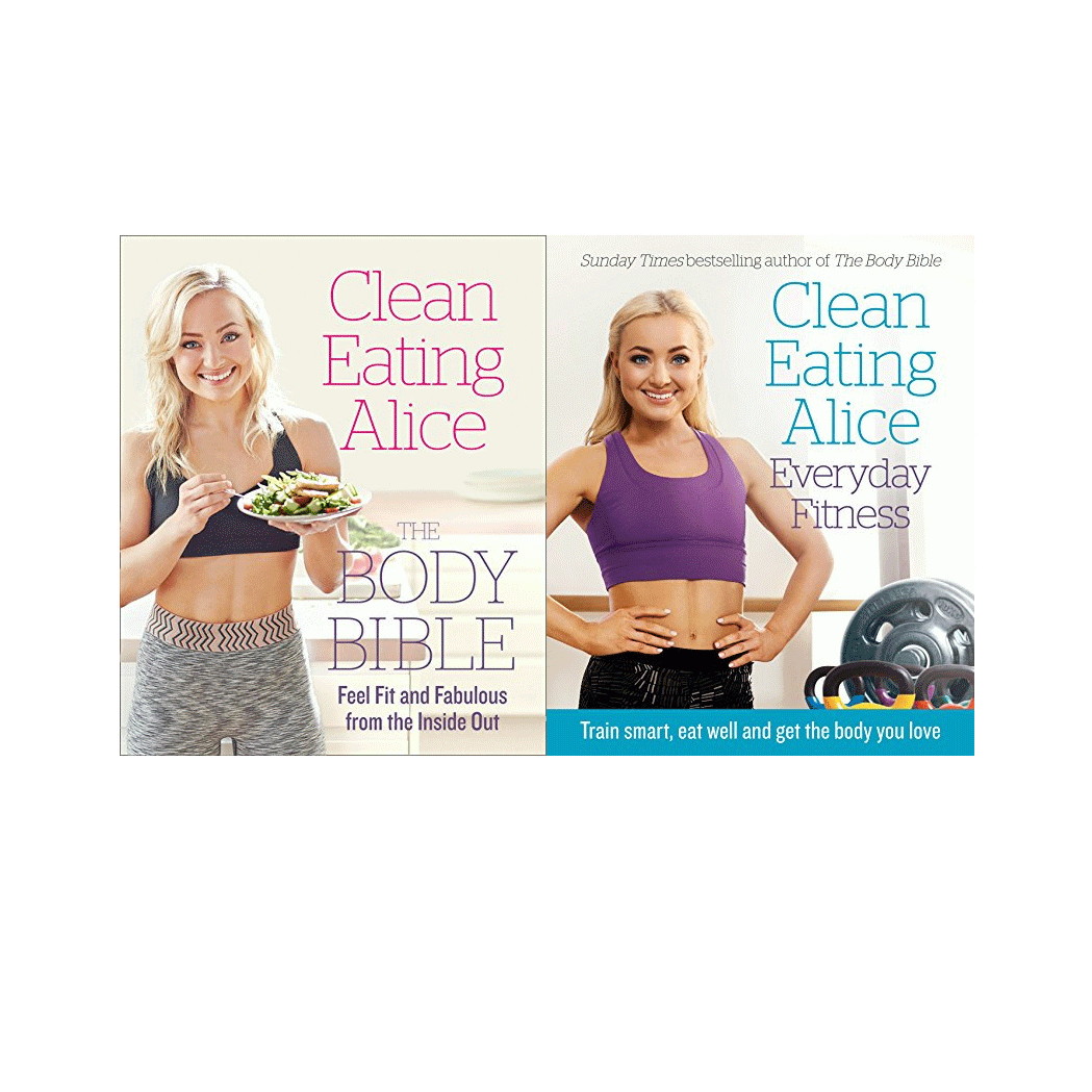 Clean Eating Alice Everyday Fitness and The Body Bible 2 Book Set Collection