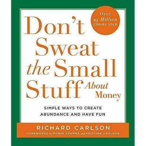 Don't Sweat the Small Stuff about Money: Simple Ways to Create Abundance