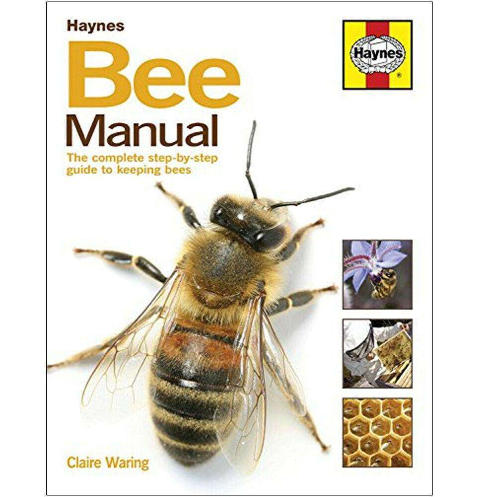 The Bee Manual: The Complete Step-by-Step Book Guide to Beekeeping by Claire Waring - Honey, Bees, Pollinators, Gardening, Sustainability